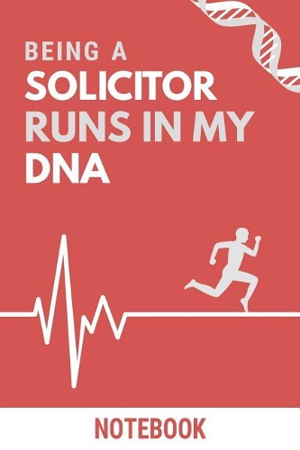 Being a Solicitor Runs In My DNA Notebook