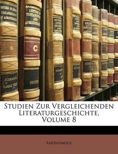 Studien Zur Vergleichenden Literaturgeschichte, Volume 8