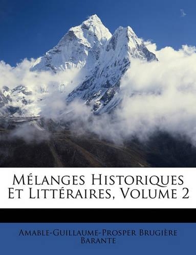 Mélanges Historiques Et Littéraires, Volume 2