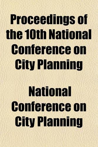 Proceedings of the 10th National Conference on City Planning: (English)