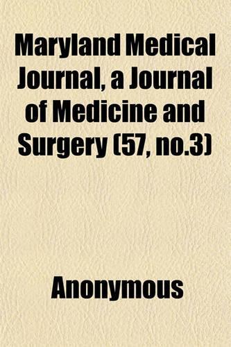 Maryland Medical Journal, a Journal of Medicine and Surgery (57, No.3): (English)