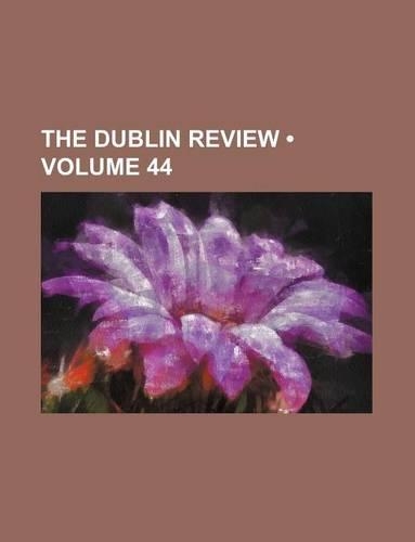 Dublin Review Volume 44