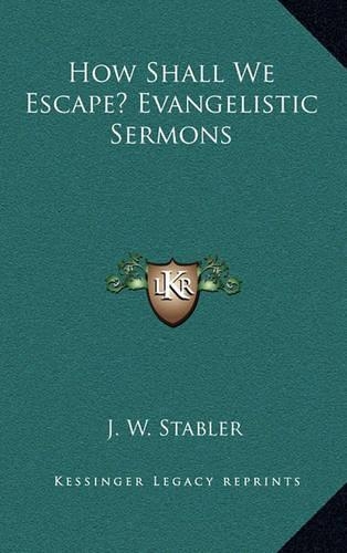 How Shall We Escape? Evangelistic Sermons