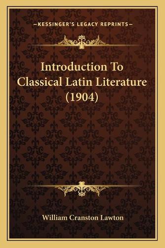 Introduction To Classical Latin Literature (1904): (English)