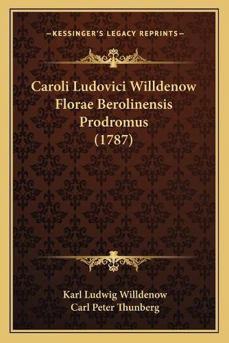 Caroli Ludovici Willdenow Florae Berolinensis Prodromus (1787)