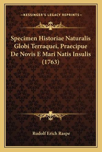 Specimen Historiae Naturalis Globi Terraquei, Praecipue De Novis E Mari Natis Insulis (1763)