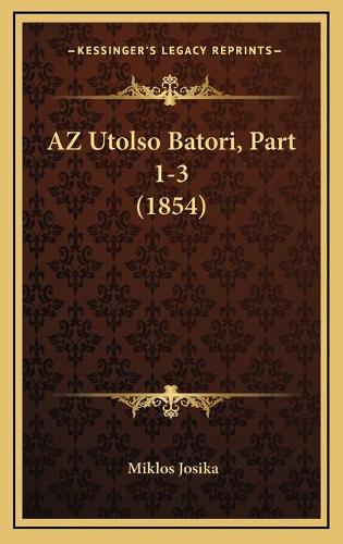 AZ Utolso Batori, Part 1-3 (1854)