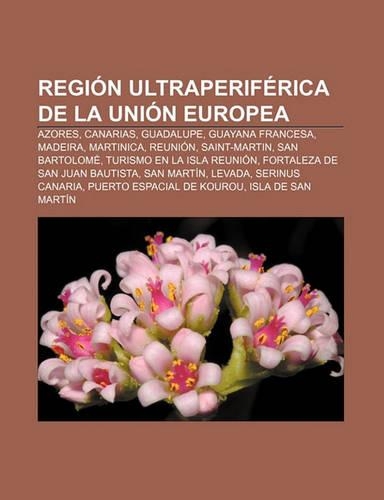 Region Ultraperiferica de La Union Europea: Azores, Canarias, Guadalupe, Guayana Francesa, Madeira, Martinica, Reunion, Saint-Martin(Spanish)