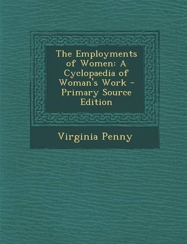 The Employments of Women: A Cyclopaedia of Woman's Work - Primary Source Edition(English)