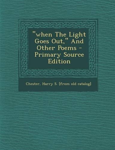 When the Light Goes Out, and Other Poems - Primary Source Edition: (English)
