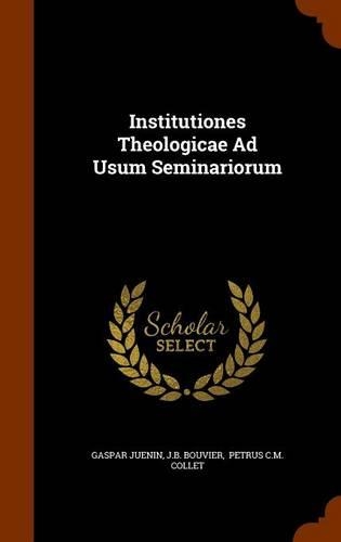 Institutiones Theologicae Ad Usum Seminariorum: (English)