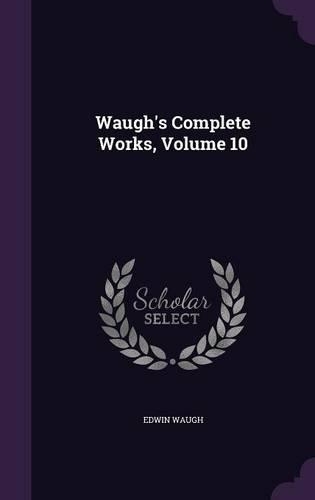 Waugh's Complete Works, Volume 10: (English)