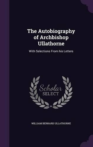 The Autobiography of Archbishop Ullathorne