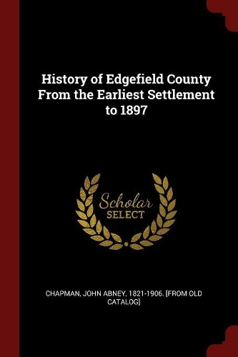 History of Edgefield County From the Earliest Settlement to 1897
