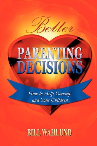 Better Parenting Decisions: (English)