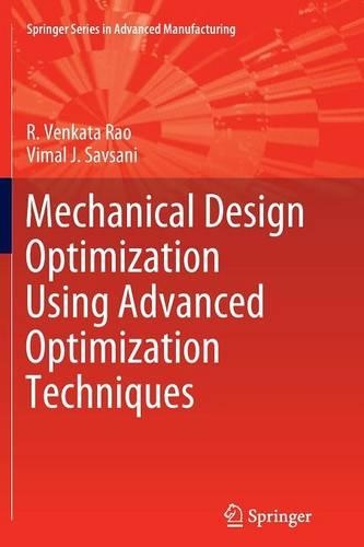 Mechanical Design Optimization Using Advanced Optimization Techniques: (Springer Series in Advanced Manufacturing)