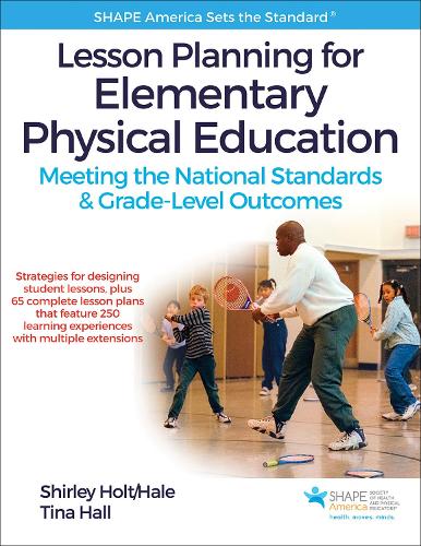 Lesson Planning for Elementary Physical Education: Meeting the National Standards & Grade-Level Outcomes(SHAPE America Set the Standard)