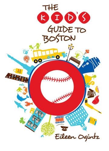 Kid's Guide to Boston: (Kid's Guides)