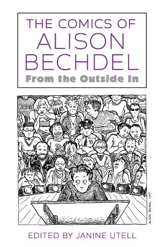 The Comics of Alison Bechdel: From the Outside in(Critical Approaches to Comics Artists)