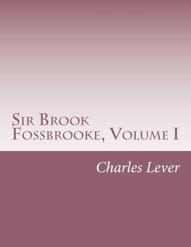 Sir Brook Fossbrooke, Volume I