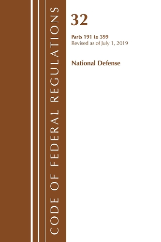 Code of Federal Regulations, Title 32 National Defense 191-399, Revised as of July 1, 2019