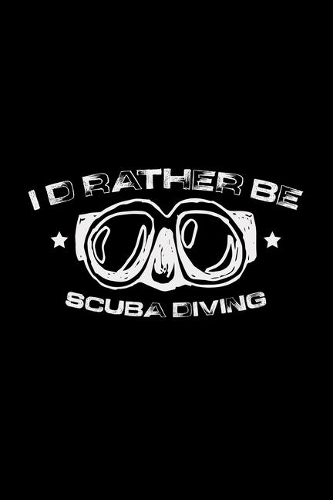 I'd rather be scuba diving