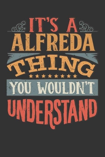 Its A Alfreda Thing You Wouldnt Understand
