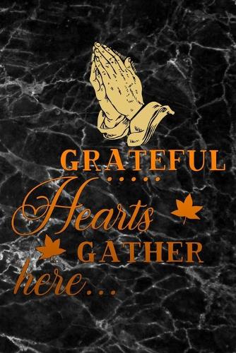 Grateful hearts gather here