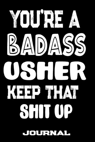 You're A Badass Usher Keep That Shit Up