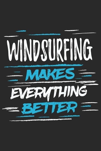 Windsurfing Makes Everything Better