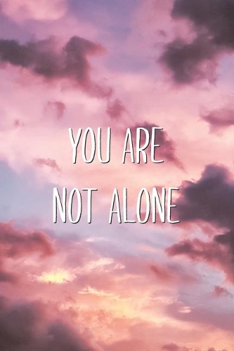 You Are Not Alone