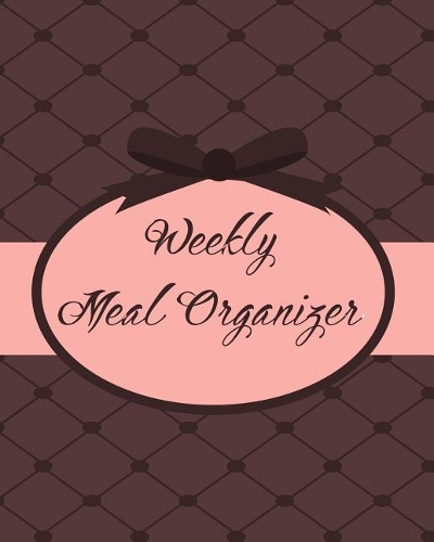 Weekly Meal Organizer: Weekly Meal Planner