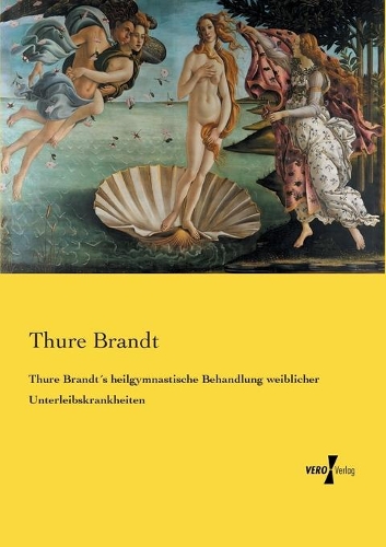 Thure Brandt´s heilgymnastische Behandlung weiblicher Unterleibskrankheiten