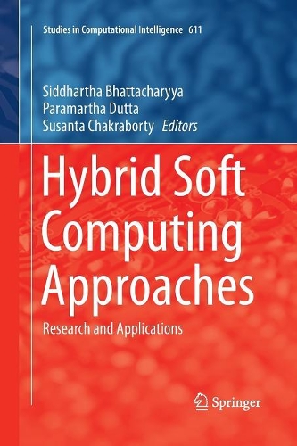 Hybrid Soft Computing Approaches: Research and Applications(611 Studies in Computational Intelligence)