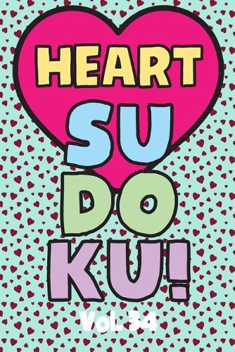 Heart Sudoku Vol. 34: Play 9x9 Grid Heart Color Sudoku Easy Volume 1-40 Coloring Book Use Crayons Valentines Become A Sudoku Expert Paper Logic Games Become Smarter Brain