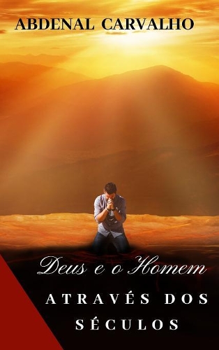 Deus e o Homem Através dos Séculos