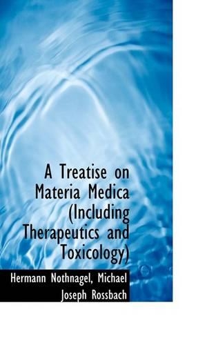 A Treatise on Materia Medica (Including Therapeutics and Toxicology)