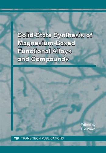 Solid-State Synthesis of Magnesium-Based Functional Alloys and Compounds: (Volume 56 Materials Science Foundations)