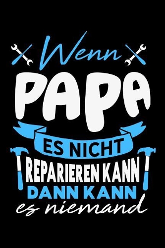 Wenn Papa es nicht reparieren kann dann kann es niemand: Unliniertes Notizbuch mit Rahmen für Menschen mit Humor und Lebenslust