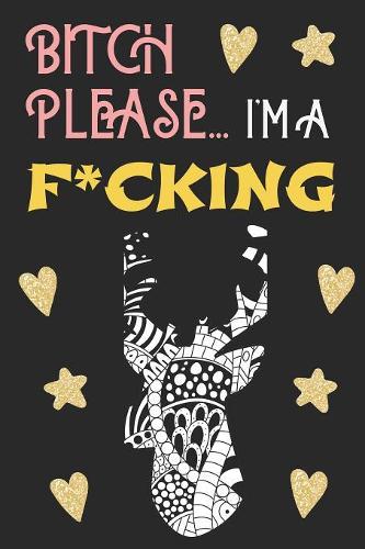 Bitch Please...I'm a F*cking Deer