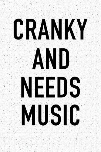 Cranky and Needs Music: A 6x9 Inch Matte Softcover Journal Notebook with 120 Blank Lined Pages and a Funny Cover Slogan