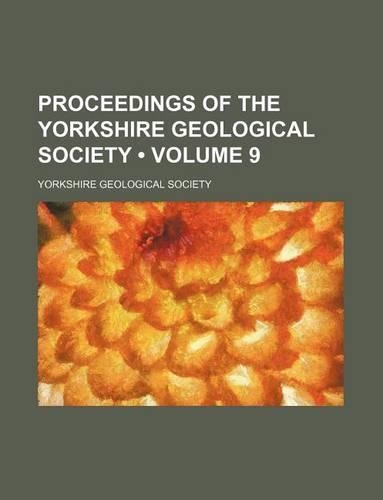 Proceedings of the Yorkshire Geological Society (Volume 9): (English)