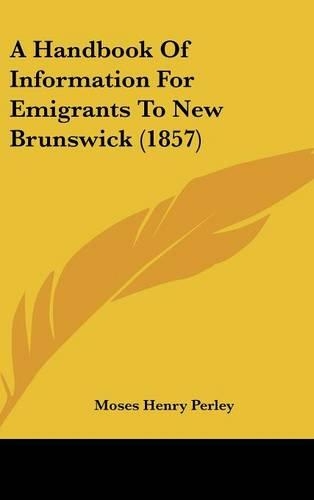 A Handbook of Information for Emigrants to New Brunswick (1857)