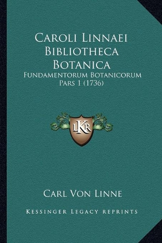 Caroli Linnaei Bibliotheca Botanica