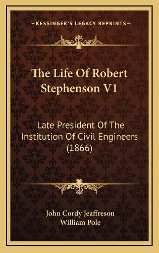 The Life Of Robert Stephenson V1
