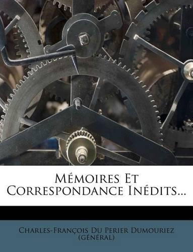 Memoires Et Correspondance Inedits...