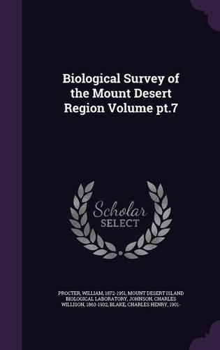 Biological Survey of the Mount Desert Region Volume PT.7