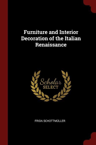 Furniture and Interior Decoration of the Italian Renaissance