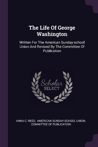 The Life Of George Washington