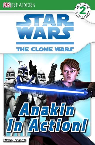 Star Wars Clone Wars Anakin in Action!: (DK Readers Level 2)